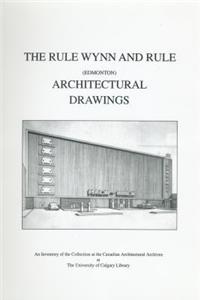 The Rule Wynn and Rule (Edmonton) Architectural Drawings