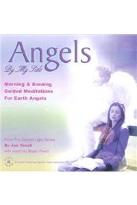 Angels by My Side: Morning & Evening Guided Meditations for Earth Angels