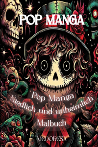 Pop Manga Niedlich und Unheimlich Malbuch
