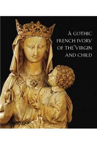 A Thirteenth-Century French Ivory of the Virgin and Child, 1