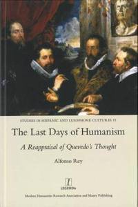 The Last Days of Humanism: A Reappraisal of Quevedo's Thought