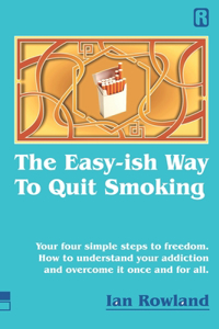 The Easy-ish Way To Quit Smoking
