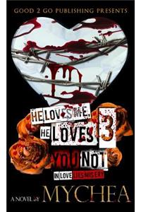 He Loves Me, He Loves You Not PT 3