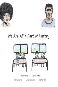 We Are All a Part of History