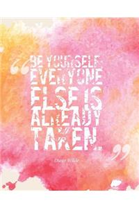 Be Yourself; Everyone Else Is Already Taken