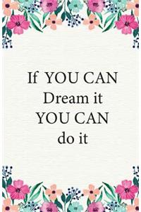 If you can dream it, You can do it