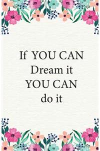 If you can dream it, You can do it