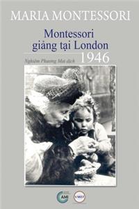 Montessori Giảng Tại London 1946