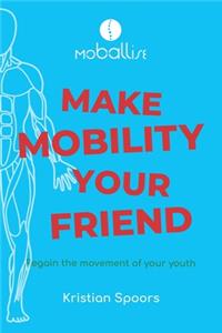 Make Mobility Your Friend