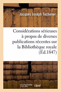 Considérations sérieuses à propos de diverses publications récentes sur la Bibliothèque