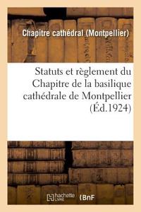 Statuts Et Règlement Du Chapitre de la Basilique Cathédrale de Montpellier