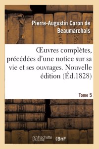 Oeuvres Complètes. Nouvelle Édition. Tome 5