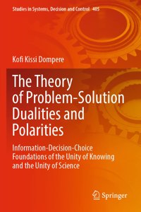 The Theory of Problem-Solution Dualities and Polarities