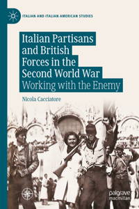 Italian Partisans and British Forces in the Second World War