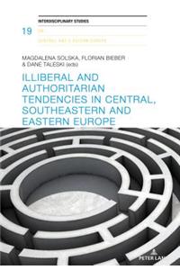 Illiberal and authoritarian tendencies in Central, Southeastern and Eastern Europe