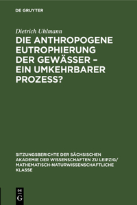 Die Anthropogene Eutrophierung Der Gewässer - Ein Umkehrbarer Prozess?