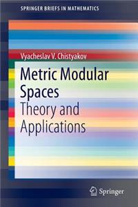 Metric Modular Spaces: Theory and Applications