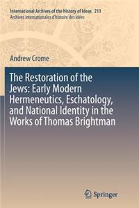 Restoration of the Jews: Early Modern Hermeneutics, Eschatology, and National Identity in the Works of Thomas Brightman