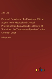 Personal Experience of a Physician; With an Appeal to the Medical and Clerical Professions; and an Appendix, a Review of 