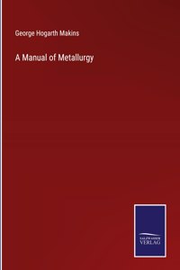Manual of Metallurgy