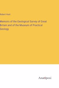Memoirs of the Geological Survey of Great Britain and of the Museum of Practical Geology