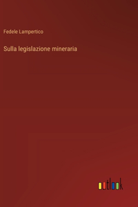 Sulla legislazione mineraria