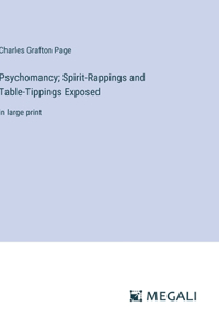 Psychomancy; Spirit-Rappings and Table-Tippings Exposed
