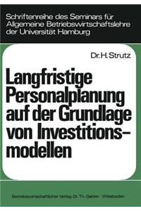 Langfristige Personalplanung auf der Grundlage von Investitionsmodellen