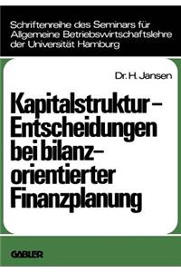 Kapitalstruktur-Entscheidungen bei bilanzorientierter Finanzplanung