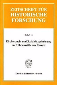 Kirchenzucht Und Sozialdisziplinierung Im Fruhneuzeitlichen Europa