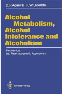 Alcohol Metabolism, Alcohol Intolerance and Alcoholism