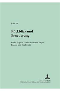 Rueckblick Und Erneuerung: Bachs Fuge in Klaviermusik Von Reger, Busoni Und Hindemith