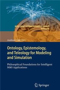 Ontology, Epistemology, and Teleology for Modeling and Simulation