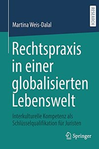 Rechtspraxis in Einer Globalisierten Lebenswelt: Interkulturelle Kompetenz ALS Schlüsselqualifikation Für Juristen