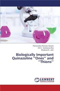 Biologically Important Quinazoline ''Ones'' and ''Thions''