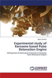 Experimental Study of Kerosene Based Pulse Detonation Engine