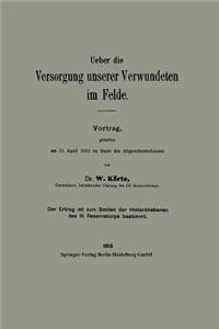 Ueber Die Versorgung Unserer Verwundeten Im Felde