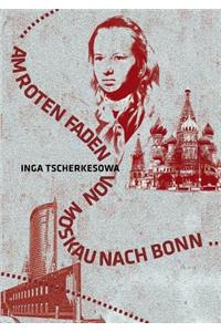 Am Roten Faden von Moskau nach Bonn
