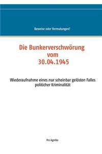 Die Bunkerverschwörung vom 30.04.1945