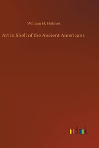 Art in Shell of the Ancient Americans