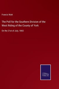 The Poll for the Southern Division of the West Riding of the County of York
