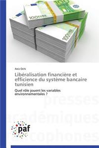 Libéralisation Financière Et Efficience Du Système Bancaire Tunisien