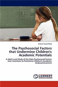 Psychosocial Factors that Undermine Children's Academic Potentials