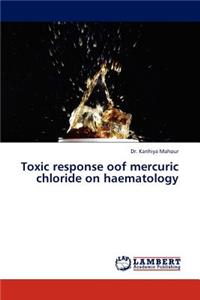Toxic Response Oof Mercuric Chloride on Haematology
