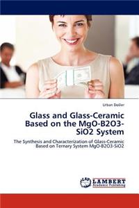 Glass and Glass-Ceramic Based on the MgO-B2O3-SiO2 System