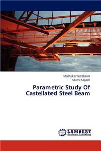Parametric Study of Castellated Steel Beam