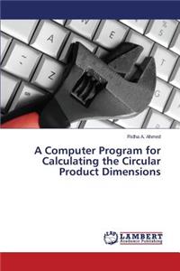 Computer Program for Calculating the Circular Product Dimensions