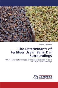 Determinants of Fertilizer Use in Bahir Dar Surroundings