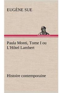 Paula Monti, Tome I ou L'Hôtel Lambert - histoire contemporaine