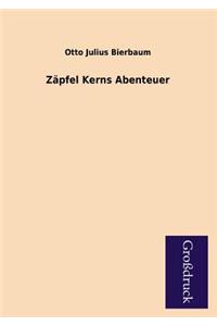 Zapfel Kerns Abenteuer